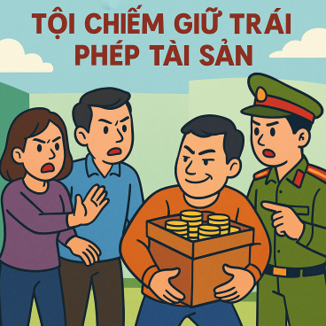 Tội chiếm giữ trái phép tài sản: Tổng hợp các quy định 2 tội chiếm giữ trái phép tài sản